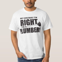 Plumber is Always Right funny work job humour tee
