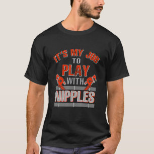 Plumber It's My Job Pipefitter Expert Plumbing Gr T-Shirt