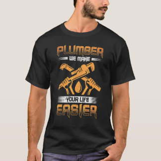 Plumber Make Your Life Easier Plumbing Pipefitter T-Shirt