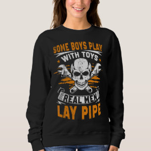 Plumber Pipefitters Steamfitters Boys Toys Real Me Sweatshirt