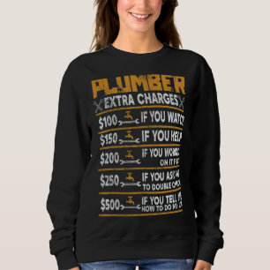 Plumber Plumber Extra Charges Sweatshirt