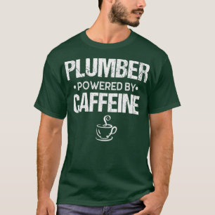 PLUMBER Powered By Caffeine T-Shirt