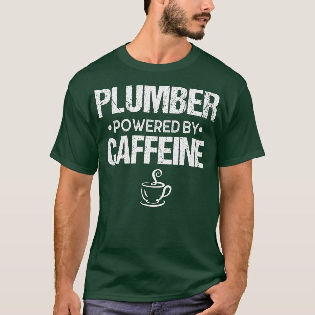 PLUMBER Powered By Caffeine T-Shirt (Front)