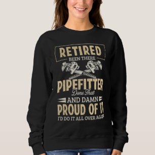 Plumber Retired Pipefitter Been There Done Plumbin Sweatshirt