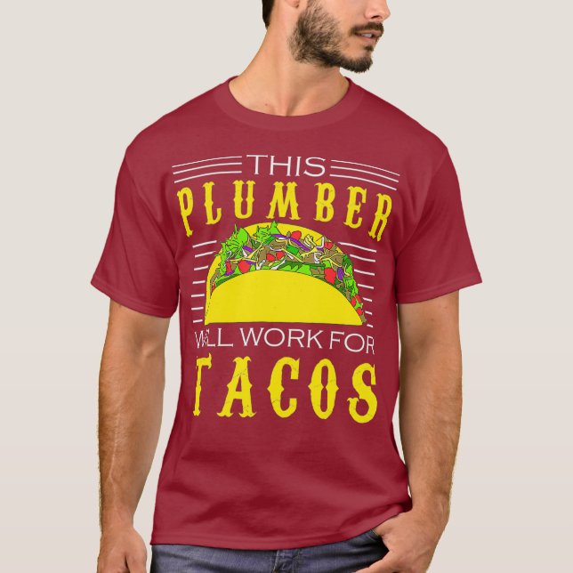 Plumber   Taco Lover  This Plumber Will Work For T-Shirt (Front)
