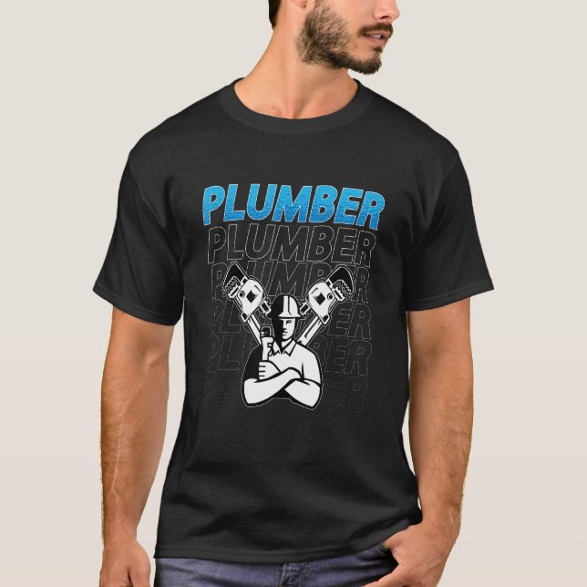 Plumber Tool Plumbing Trade Construction Pipe Mast T-Shirt (Front)