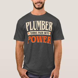 Plumber turns pain into power T-Shirt
