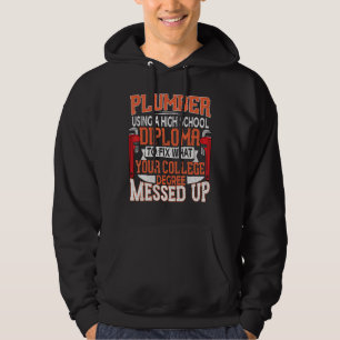 Plumber Using High School Diploma To Fix Plumbing Hoodie