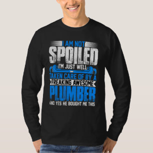 Plumber Wife  I'm Not Spoiled I'm Steamfitter Wife T-Shirt