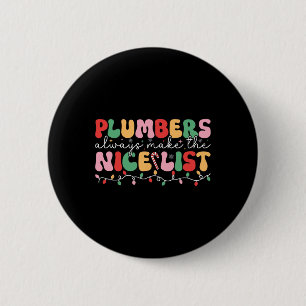 Plumbers Always Make The Nice List Groovy Plumber  6 Cm Round Badge