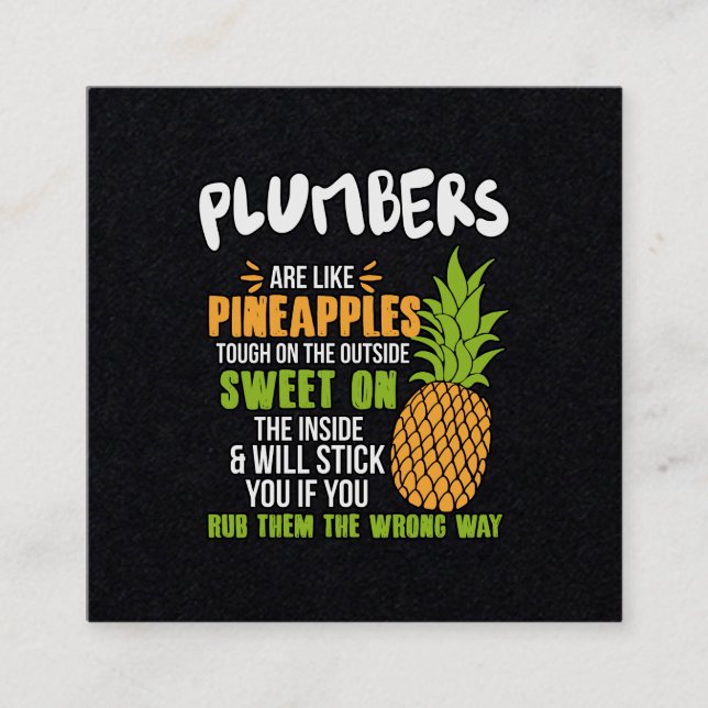 Plumbers Are Like Pineapples. Square Business Card (Front)