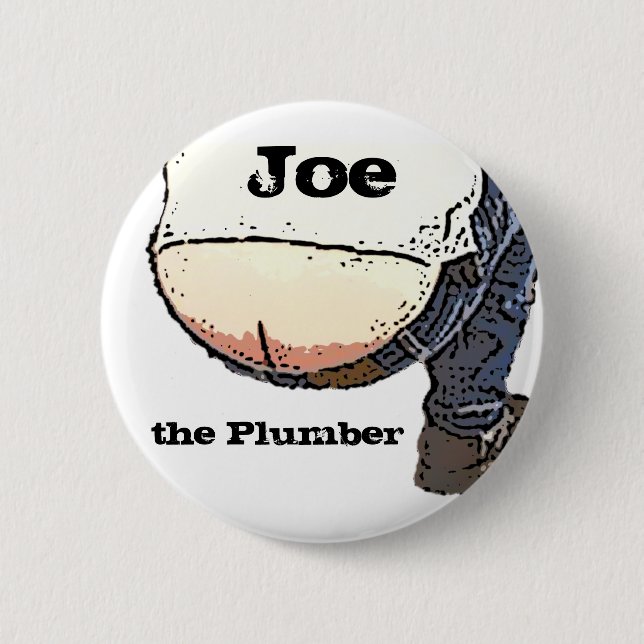 Plumbers Butt... Joe the plumber Button (Front)