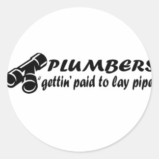 Plumbers "gettin paid to lay pipe" classic round sticker