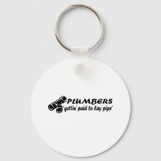 Plumbers "gettin paid to lay pipe" key ring