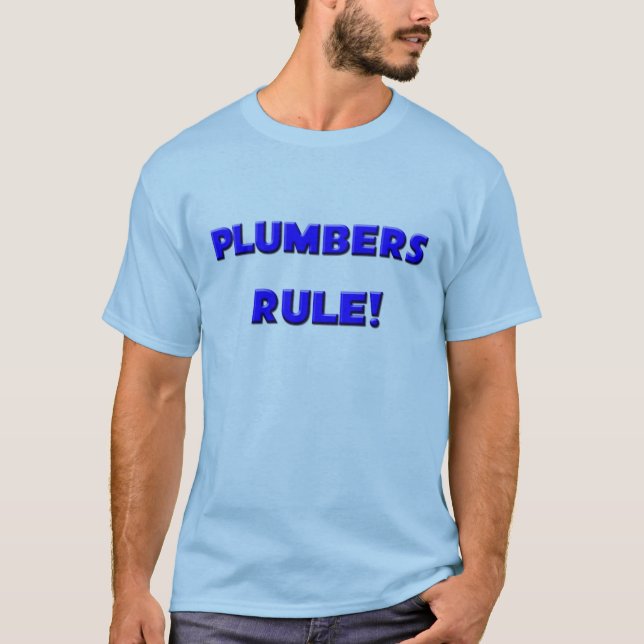 Plumbers Rule! T-Shirt (Front)