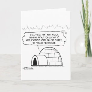 Plumbing Is Frozen In An Igloo Card