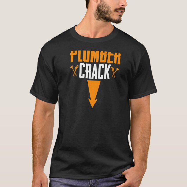 Plumbing Pipefitter, Funny Plumber Crack (Backprin T-Shirt (Front)