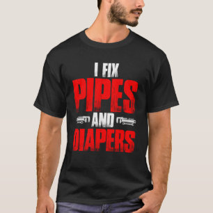Plumbing Plumber Dad Fix Pipes and Diapers 1 T-Shirt