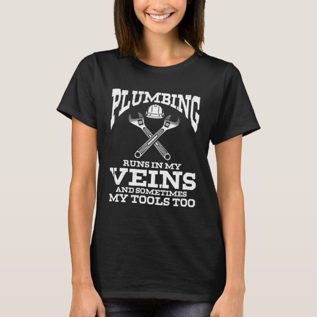 Plumbing Plumber Dad Runs In My Veins Sometimes My T-Shirt (Front)