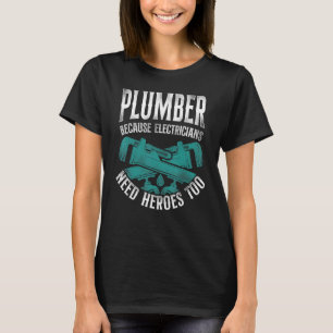 Plumbing Plumber Electrician Vintage Plumber Becau T-Shirt