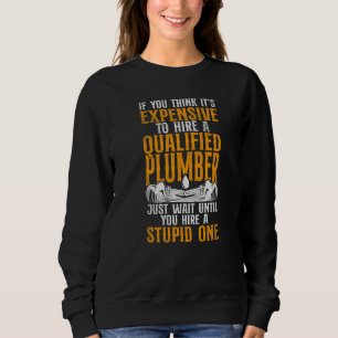 Plumbing Plumber Vintage If You Think It's Expensi Sweatshirt