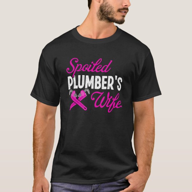 Plumbing Spoiled Plumber's Wife Craftsman Pipfitte T-Shirt (Front)