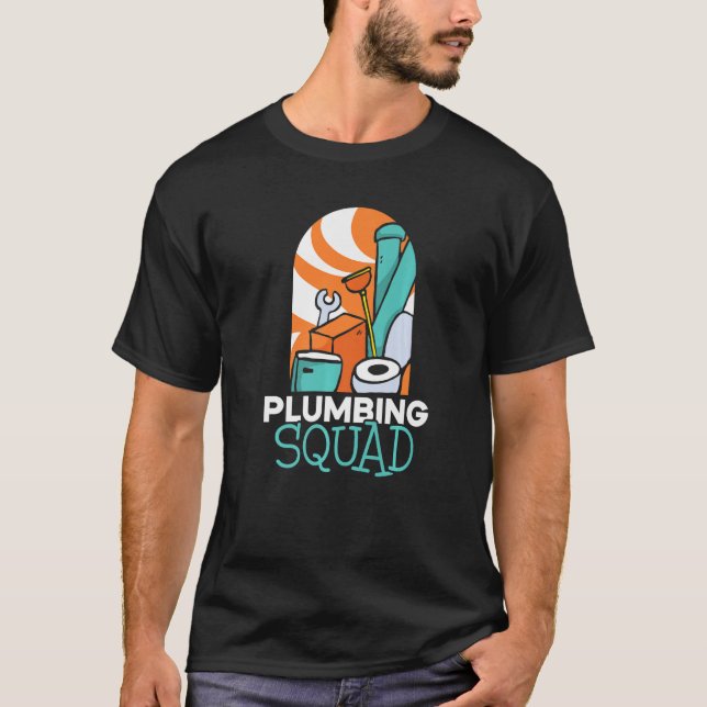 Plumbing Squad Plumber Plumbers Pipe Pipefitter T-Shirt (Front)