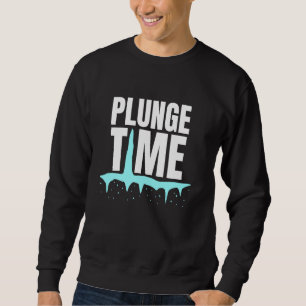 Plunge Time Ice Bath Cold Plunge Sweatshirt