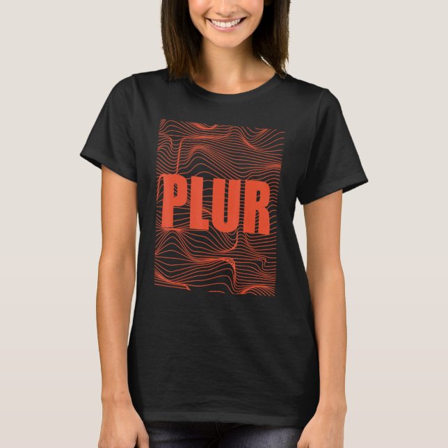PLUR, Peace Love Unity Respect, EDM, Techno, House T-Shirt (Front)