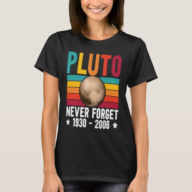 Pluto 9th Planet Never Forget Astronomy Solar Syst T-Shirt (Front)