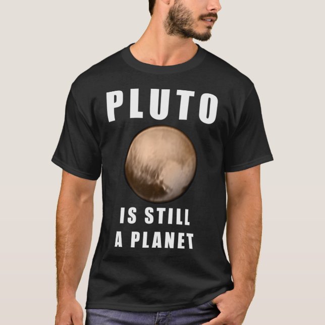 Pluto Is Still A Planet T-Shirt (Front)