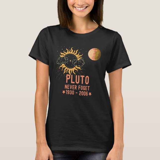 Pluto Never Fogert Planet and the Sun T-Shirt (Front)