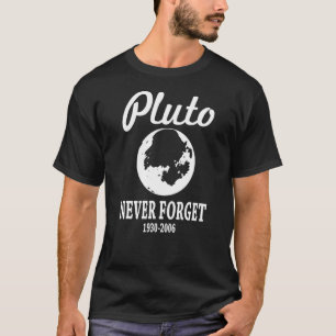 Pluto Never Forge Space Invade Science Funny T-Shirt