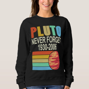 PLUTO Never Forget 1930 2006 Cool Retro Planet Pre Sweatshirt