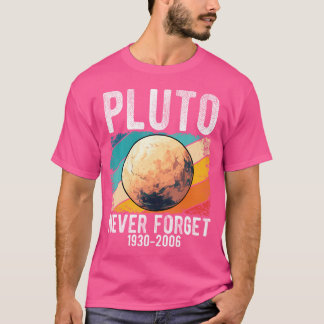 Pluto Never Forget 1930-2006 Pluto Astronomy Vinta T-Shirt