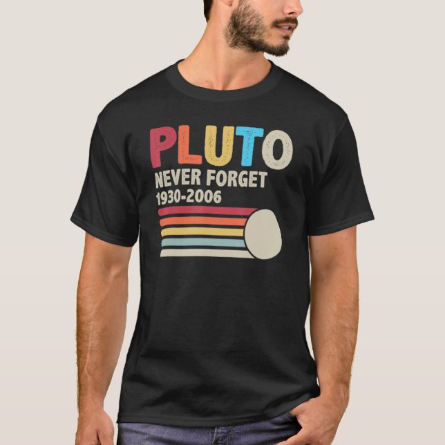 Pluto Never Forget Astronomy Retro Space And 70s 8 T-Shirt (Front)