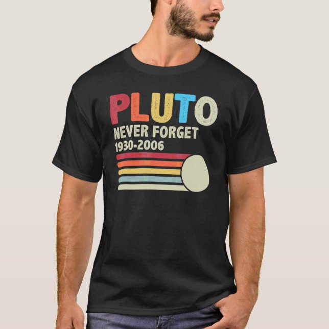 Pluto Never Forget Astronomy Retro Space And 70s 8 T-Shirt (Front)