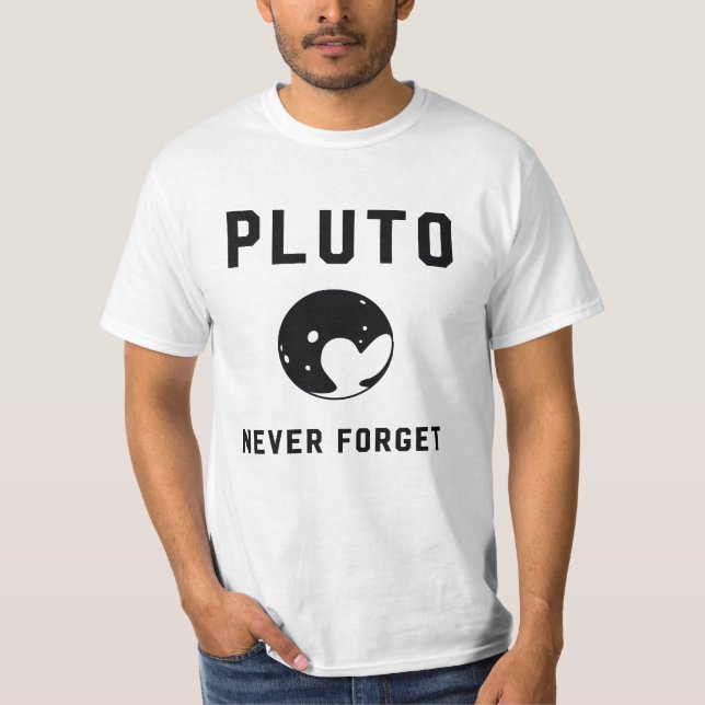 Pluto never forget planet astronomy space T-Shirt (Front)