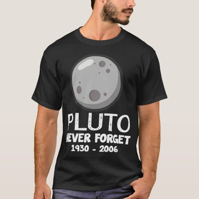 Pluto Never Forget Planet Dwarf Planet Nerds T-Shirt (Front)