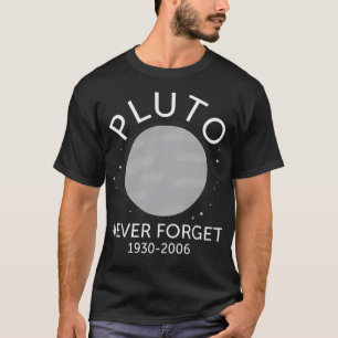 Pluto Never Forget Planet Pluto Never Forget - T-Shirt