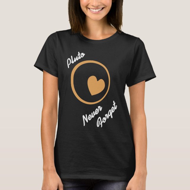 PLUTO Never Forget Retro  Astronomer  Present T-Shirt (Front)