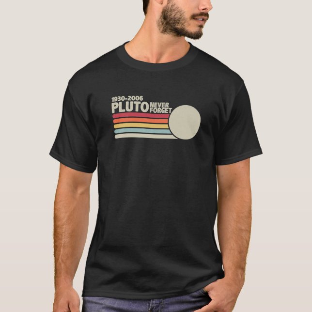 PLUTO NEVER FORGET Retro Style Funny Space, Scienc T-Shirt (Front)