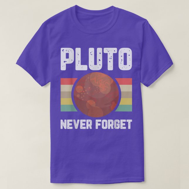 Pluto Never Forget Space Planet Humour Retro Scien T-Shirt (Design Front)