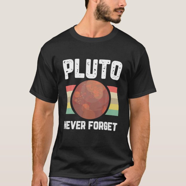Pluto Never Forget Space Planet Humour Retro Scien T-Shirt (Front)
