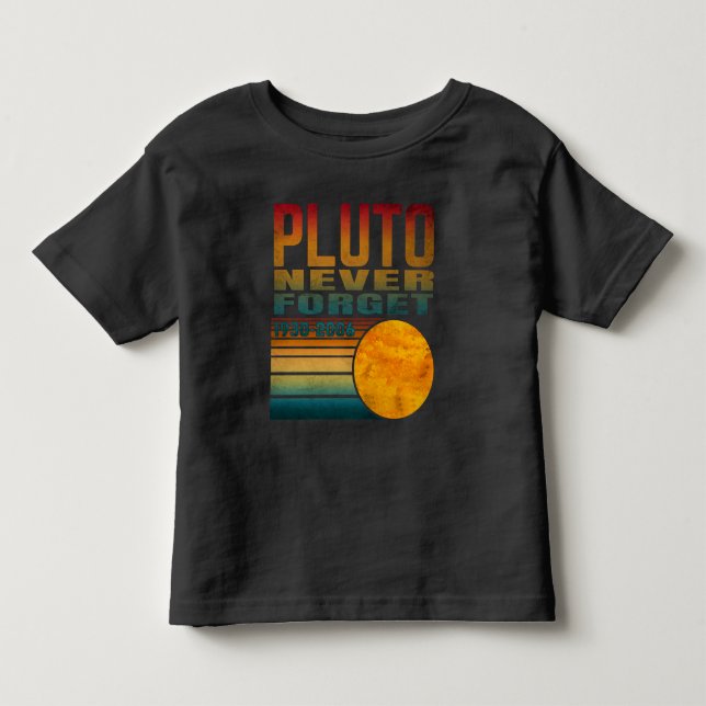Pluto Never Forget  Toddler T-Shirt (Front)