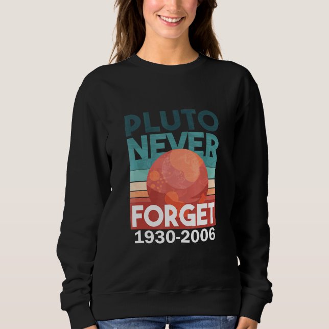 Pluto planet solar system universe sayings sweatshirt (Front)