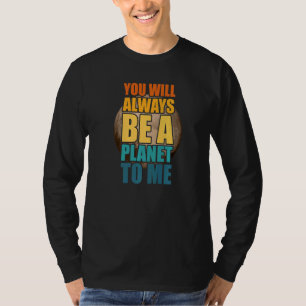 Pluto You Will Always Be A Planet To Me Pluto Neve T-Shirt