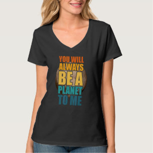 Pluto You Will Always Be A Planet To Me Pluto Neve T-Shirt
