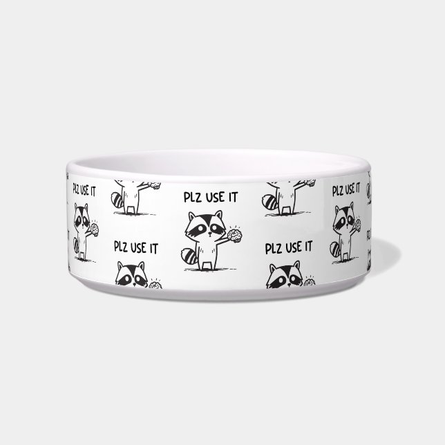 Plz Use It - Funny Racoon Sarcastic Bowl (Front)