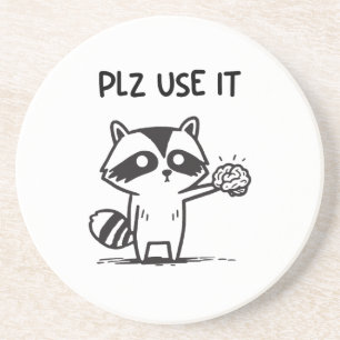 Plz Use It - Funny Racoon Sarcastic Coaster